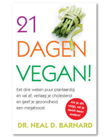 21 dagen Vegan - Eet drie weken puur plantaardig en val af, verlaag je cholesterol en geef je gezondheid een megaboost