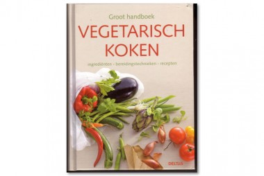 Groot handboek vegetarisch koken - Ingrediënten-bereidingstechnieken-recepten